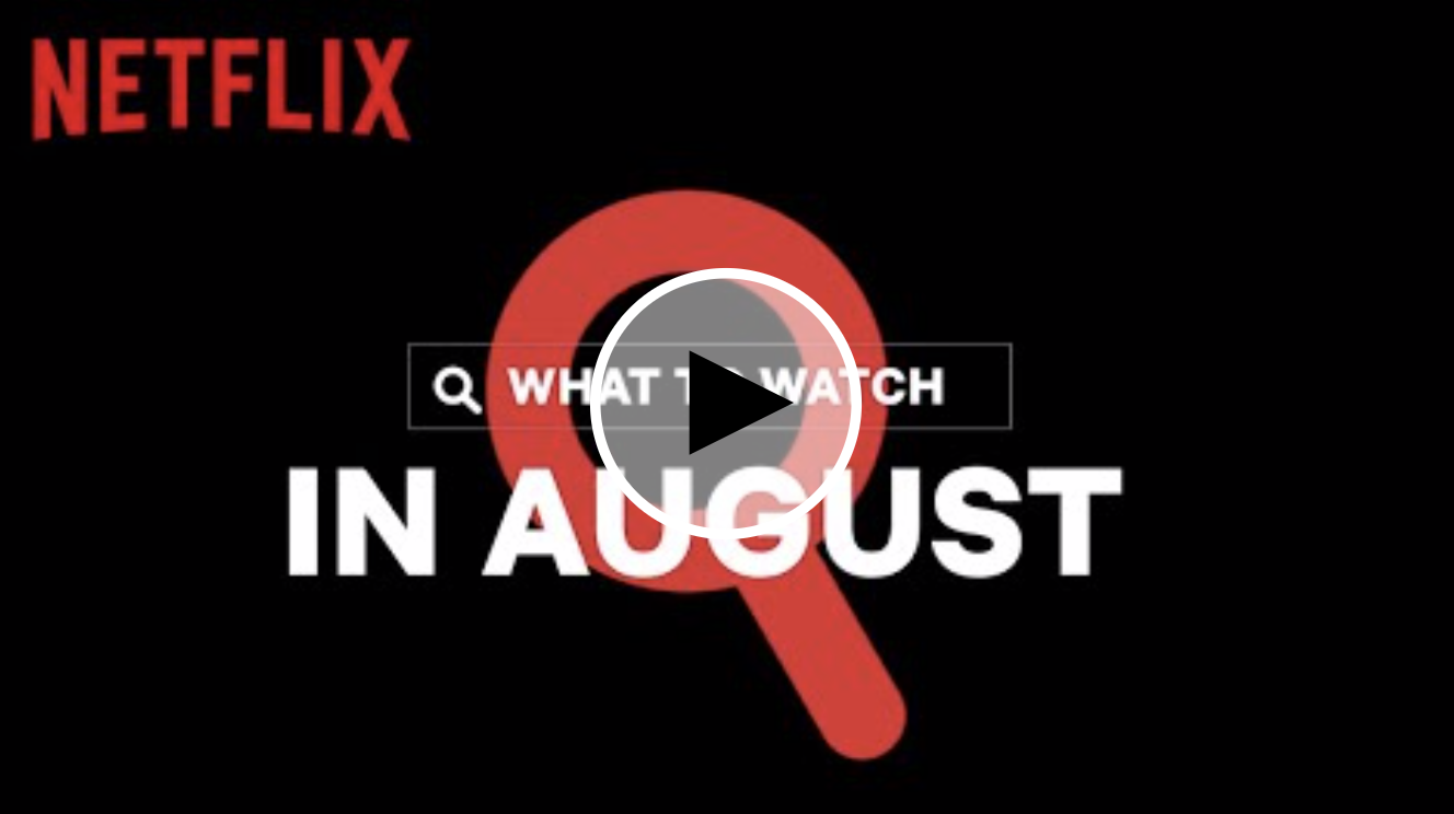 August Releases: Netflix & Chill Continues…
