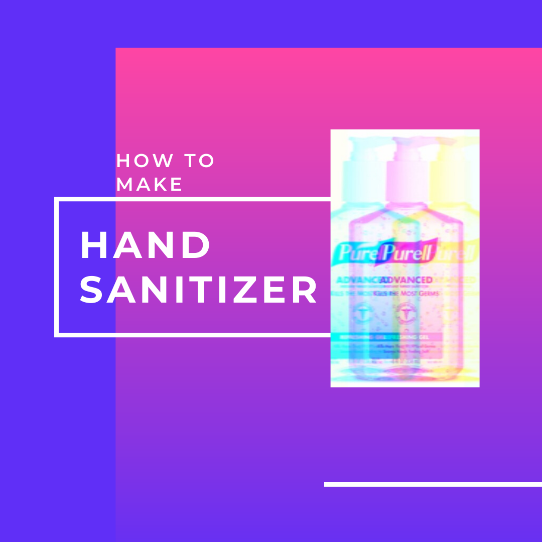 How To Make Hand Sanitizer!